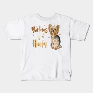 Yorkies Make Me Happy! Especially for Yorkshire Terrier Dog Lovers! Kids T-Shirt